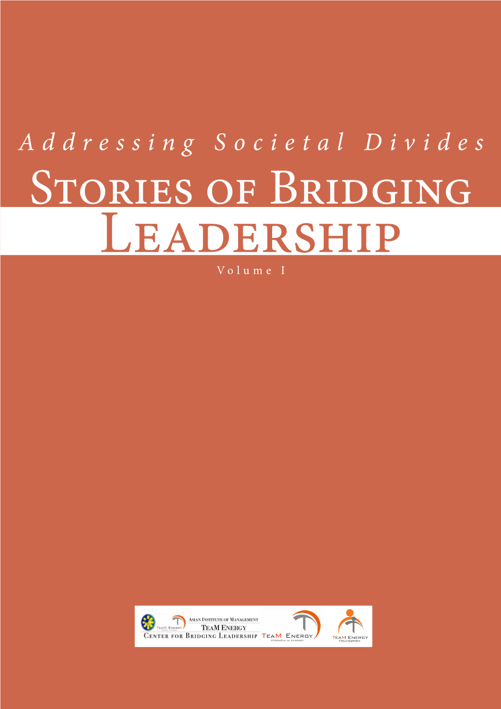 Addressing Societal Divides Stories of Bridging Leadership Volume I Addressing Societal Divides: Stories of Bridging Leadership Table of Contents