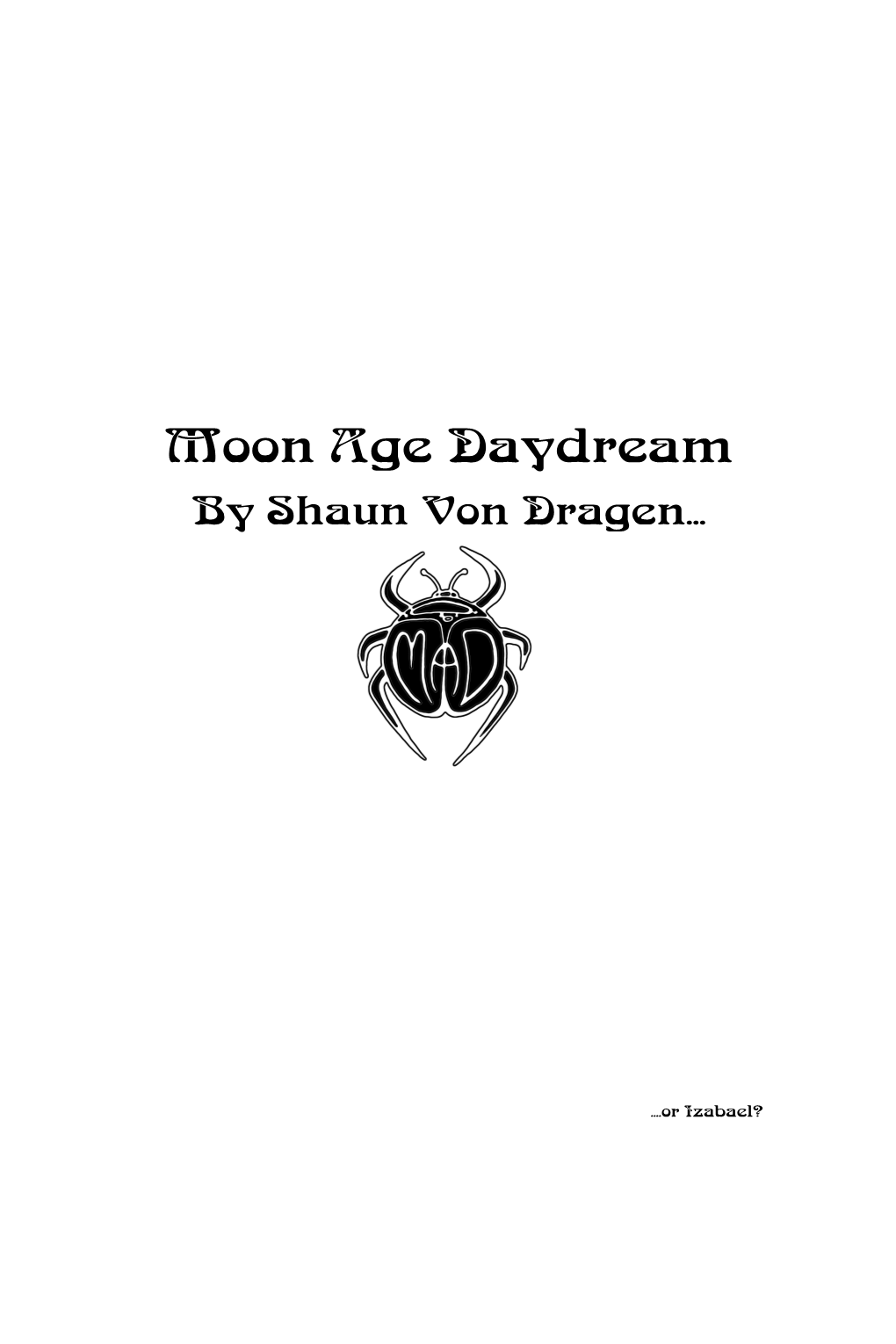 Moon Age Daydream by Shaun Von Dragen