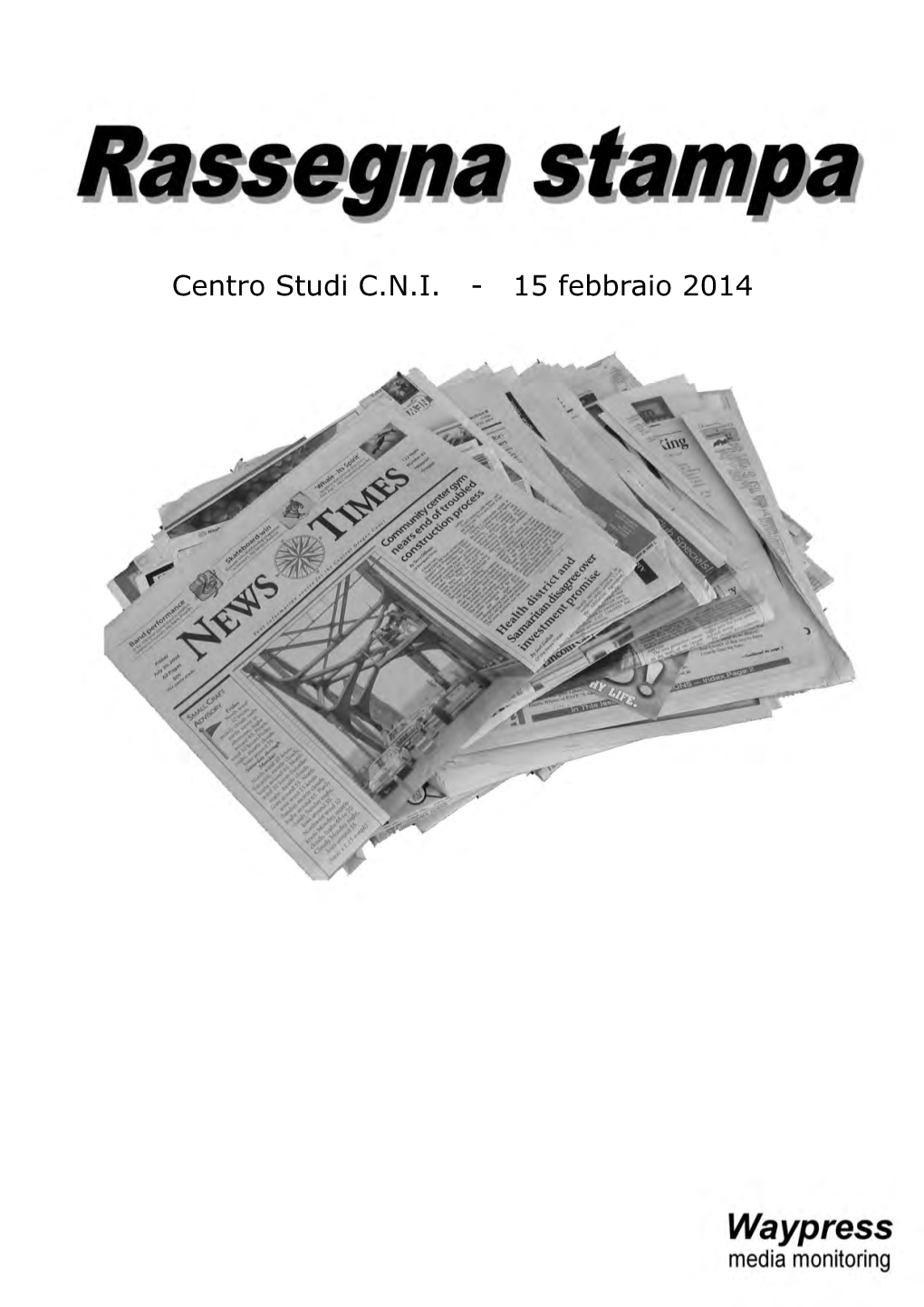 Centro Studi C.N.I. - 15 Febbraio 2014 INDICE RASSEGNA STAMPA Centro Studi C.N.I