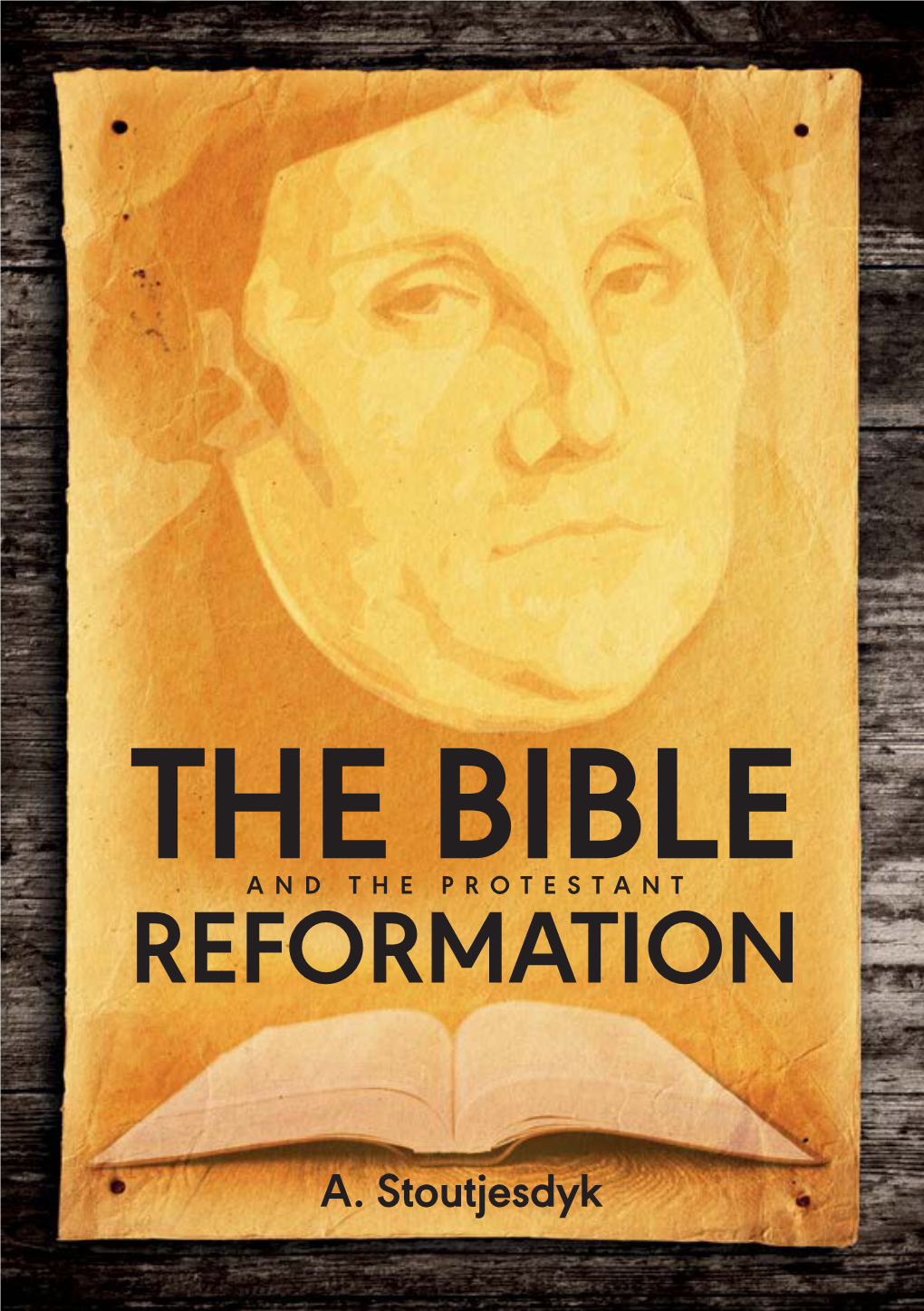 The Bible and the Protestant Reformation Product Code: A129 ISBN: 978 1 86228 068 7 ©2017