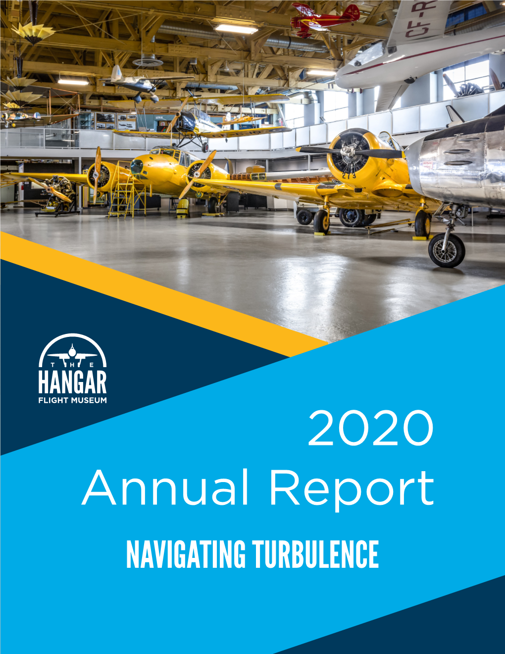 2020 Annual Report NAVIGATING TURBULENCE MUSEUM STAFF BOARD of DIRECTORS Brian Desjardins Executive Director Nora Molina Chair