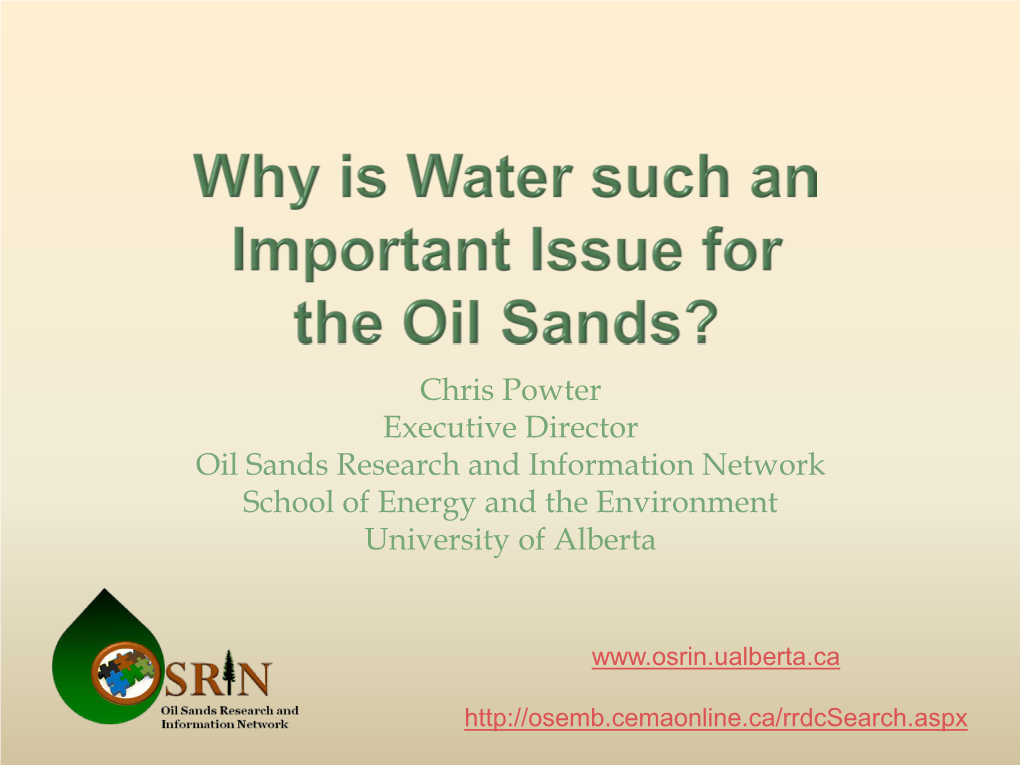 Chris Powter Executive Director Oil Sands Research and Information Network School of Energy and the Environment University of Alberta