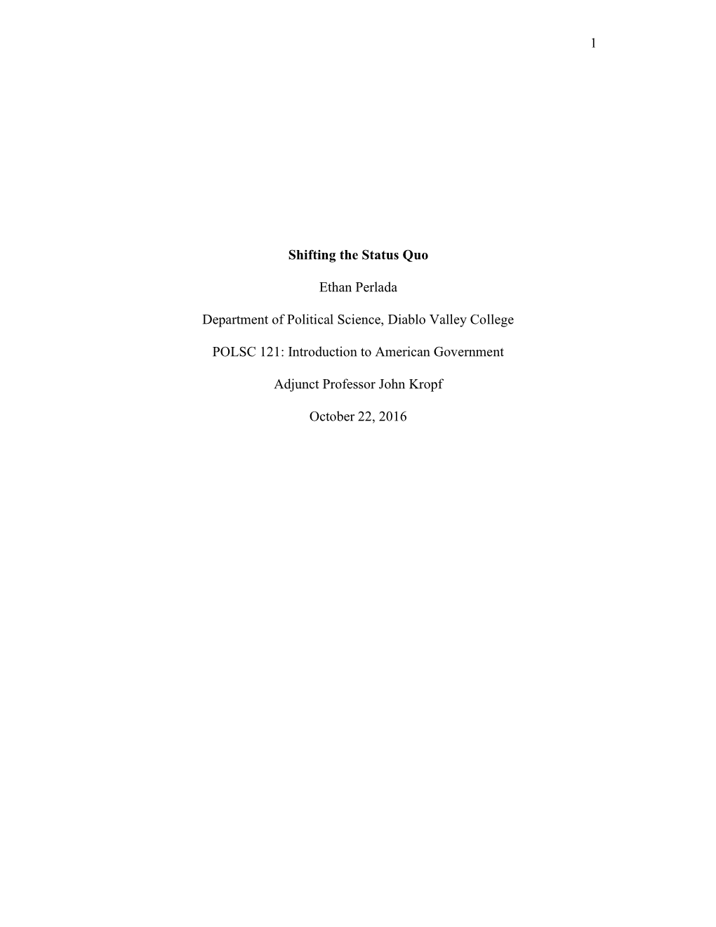 1 Shifting the Status Quo Ethan Perlada Department of Political Science, Diablo Valley College POLSC 121: Introduction to Americ