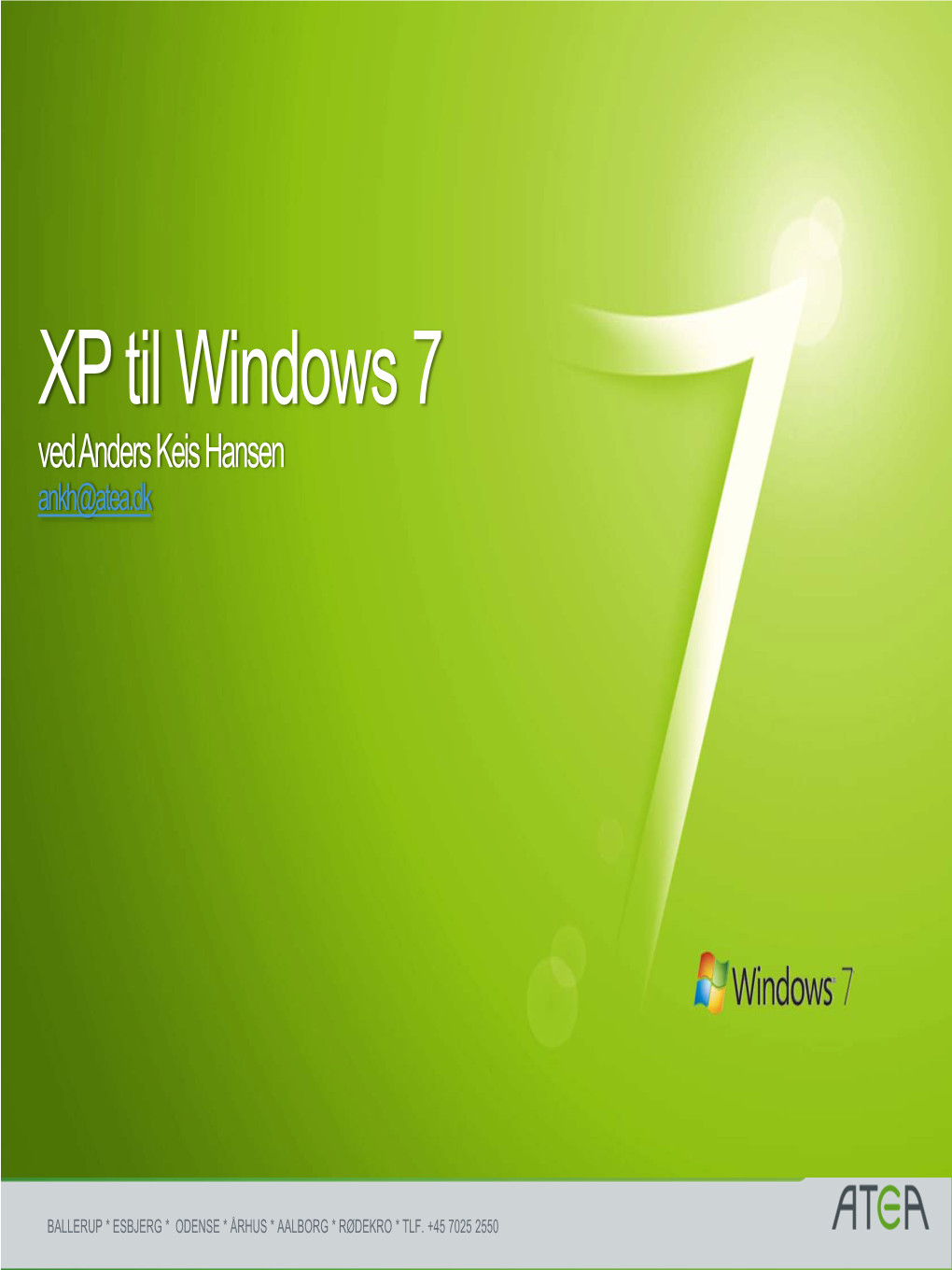 XP Til Windows 7 Ved Anders Keis Hansen Ankh@Atea.Dk