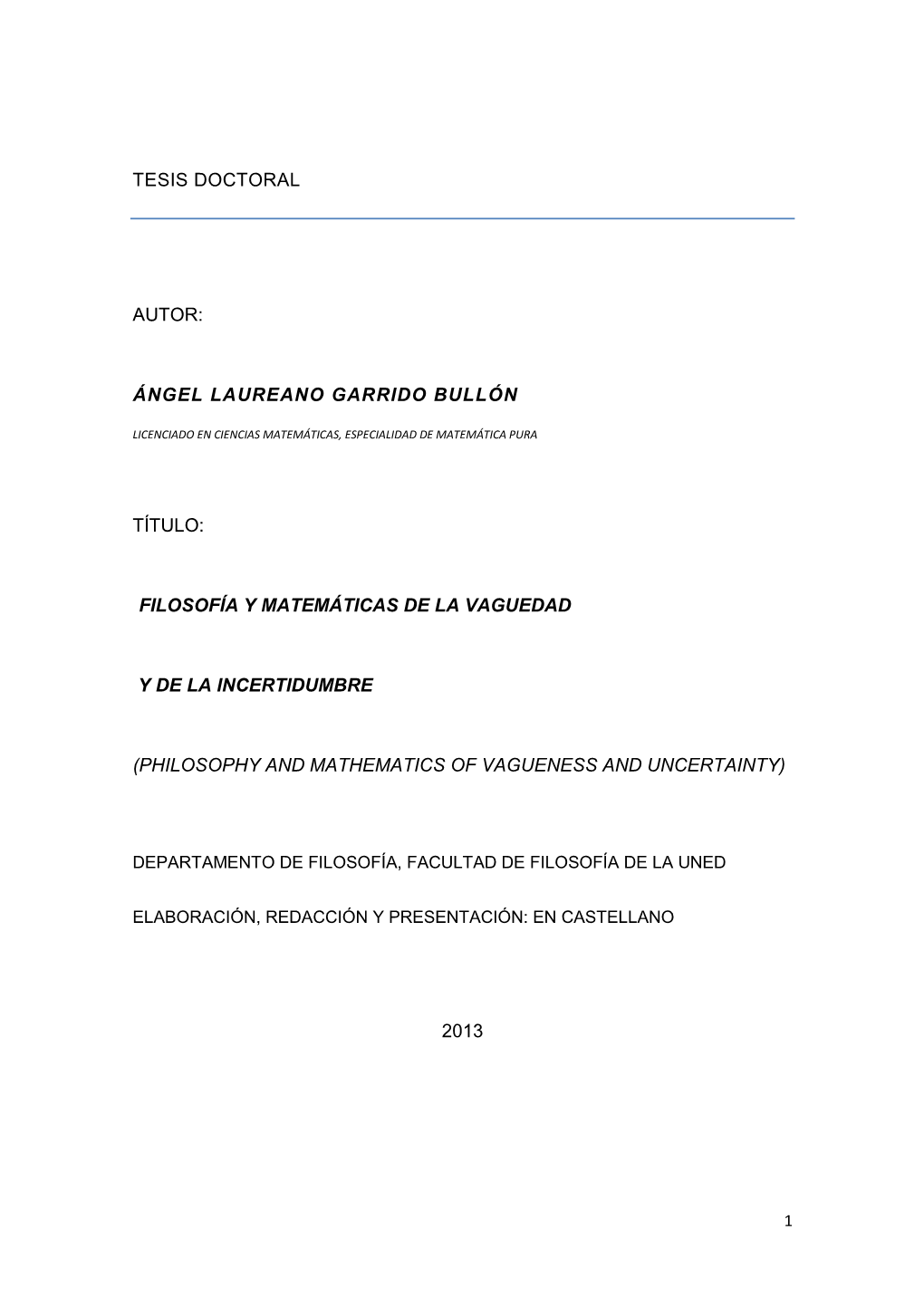 Tesis Doctoral Autor: Ángel Laureano Garrido Bullón Título: Filosofía Y Matemáticas De La Vaguedad Y De La Incertidumbre