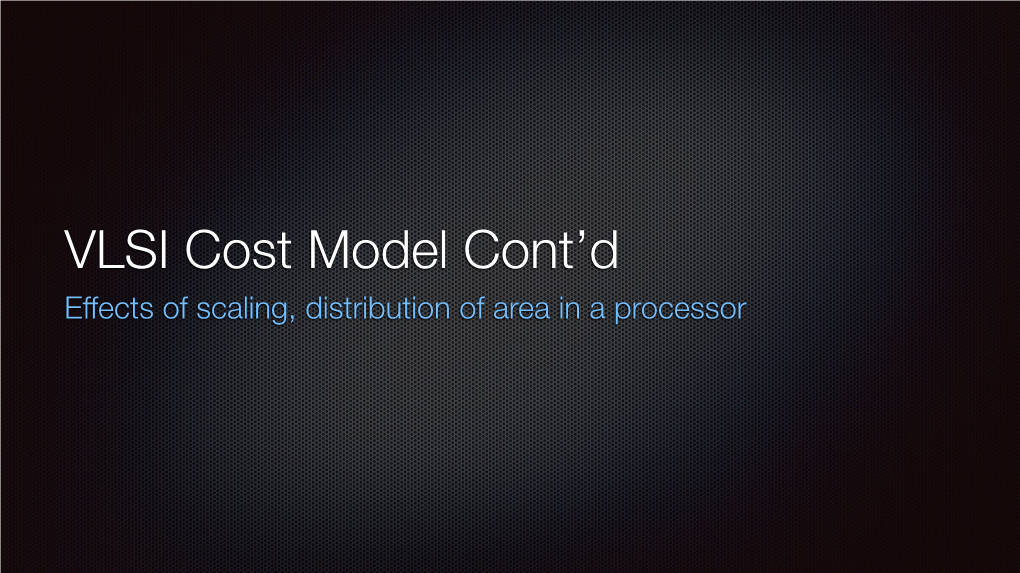 Effects of Scaling, Distribution of Area in a Processor Cost at Different Scales