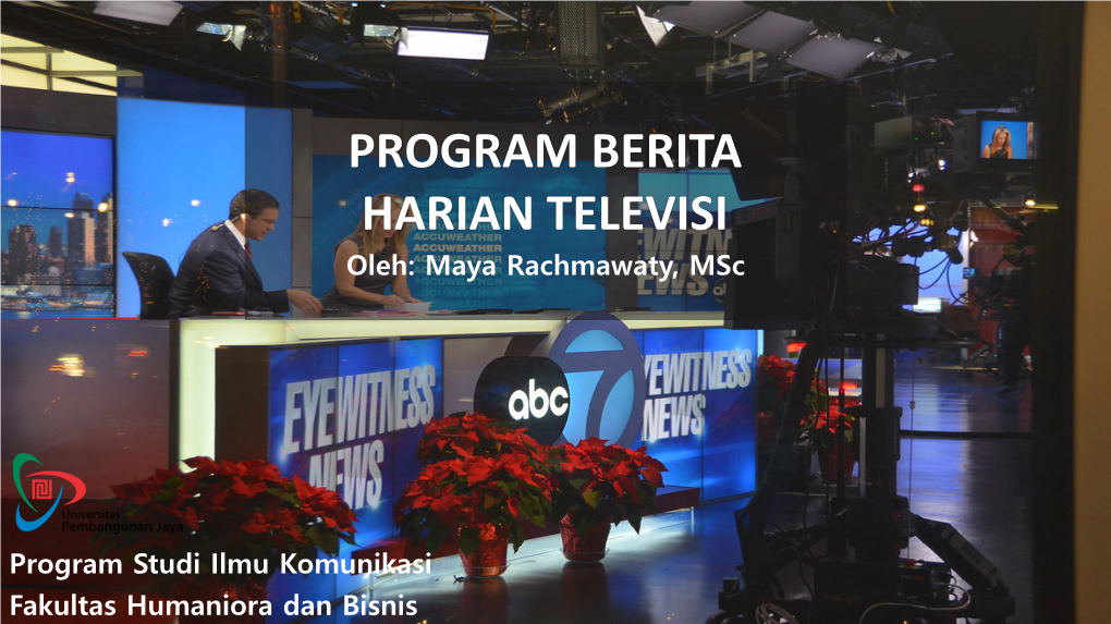 PROGRAM BERITA HARIAN TELEVISI Oleh: Maya Rachmawaty, Msc