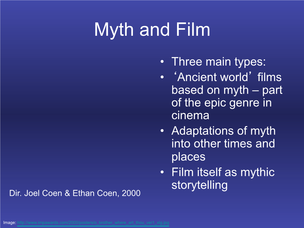 Part of the Epic Genre in Cinema • Adaptations of Myth Into Other Times and Places • Film Itself As Mythic Storytelling Dir