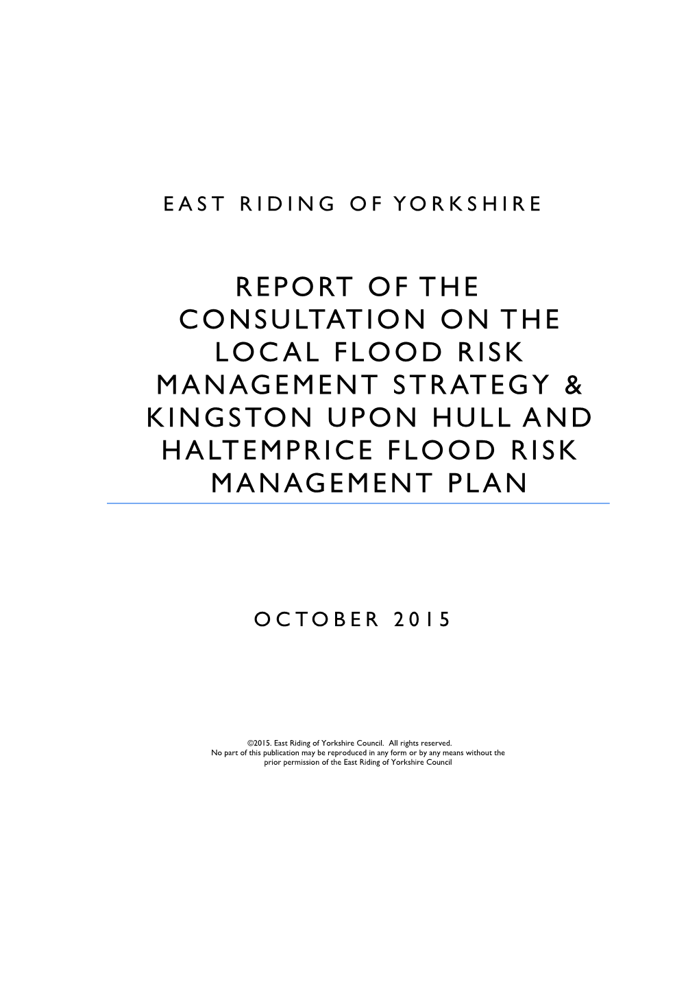 Report of the Consultation on the Loc Al Flood Risk Management Strategy & Kingston Upon Hull a Nd Haltemprice Flood Ri Sk Management Plan