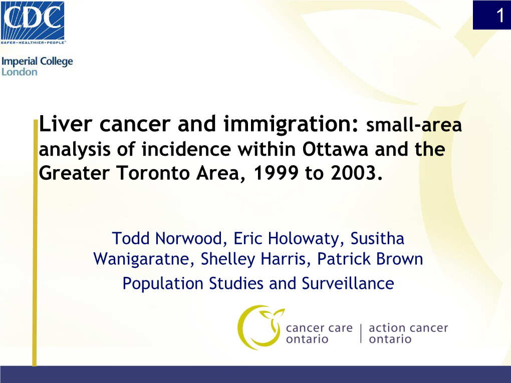 Liver Cancer and Immigration: Small-Area Analysis of Incidence Within Ottawa and the Greater Toronto Area, 1999 to 2003