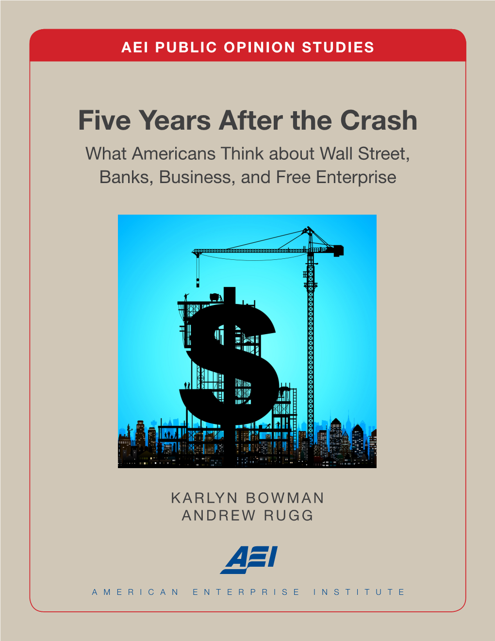 Five Years After the Crash: What Americans Think About Wall Street, Banks, Business, and Free Enterprise