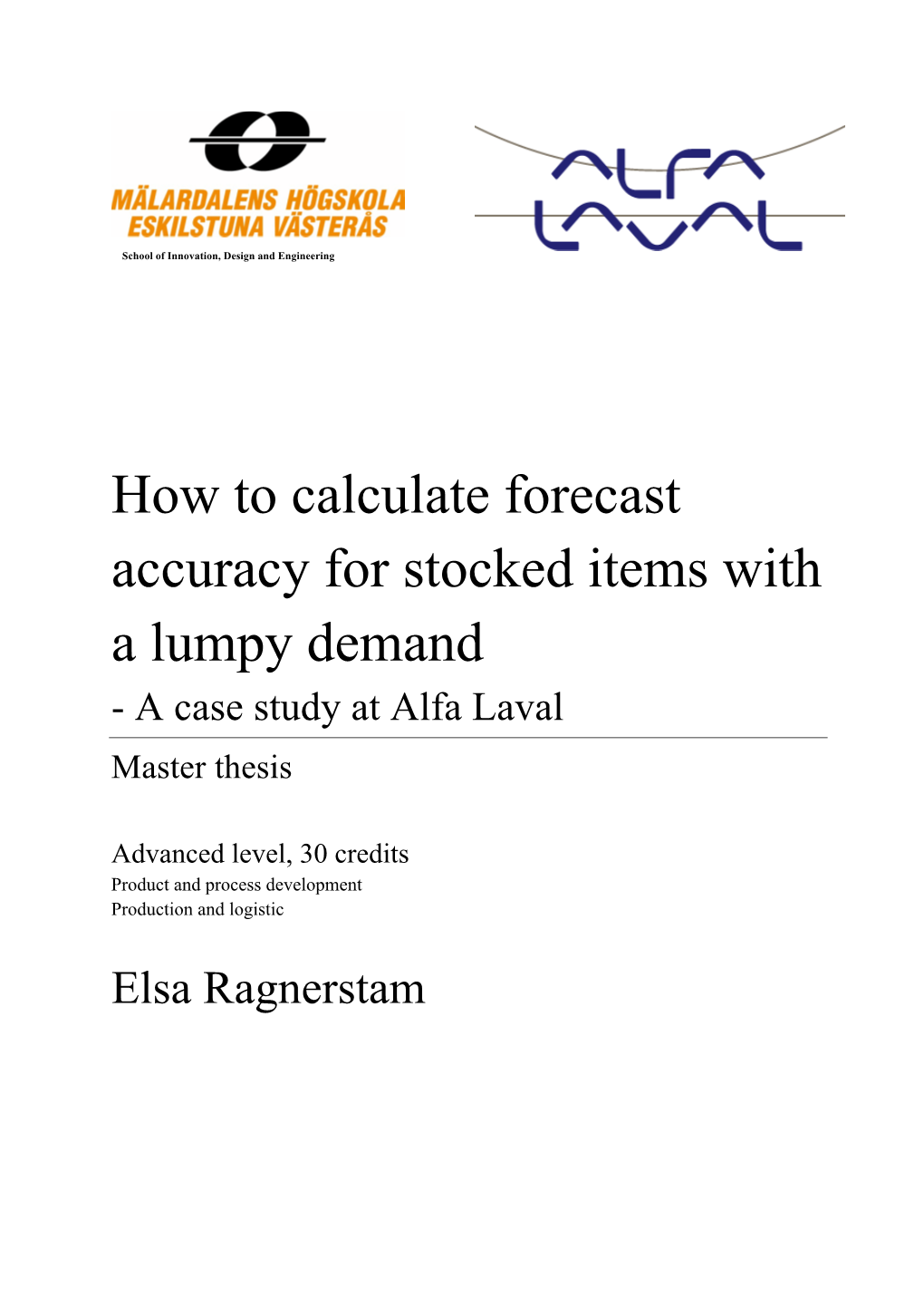 How to Calculate Forecast Accuracy for Stocked Items with a Lumpy Demand - a Case Study at Alfa Laval