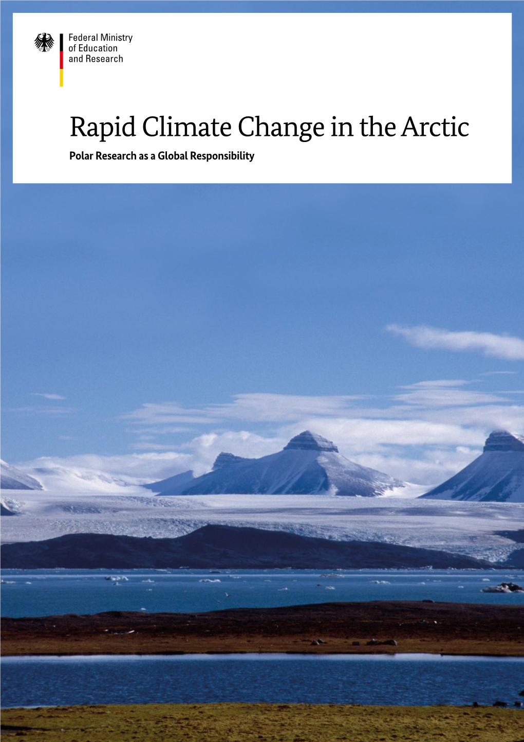 Rapid Climate Change in the Arctic Polar Research As a Global Responsibility 1