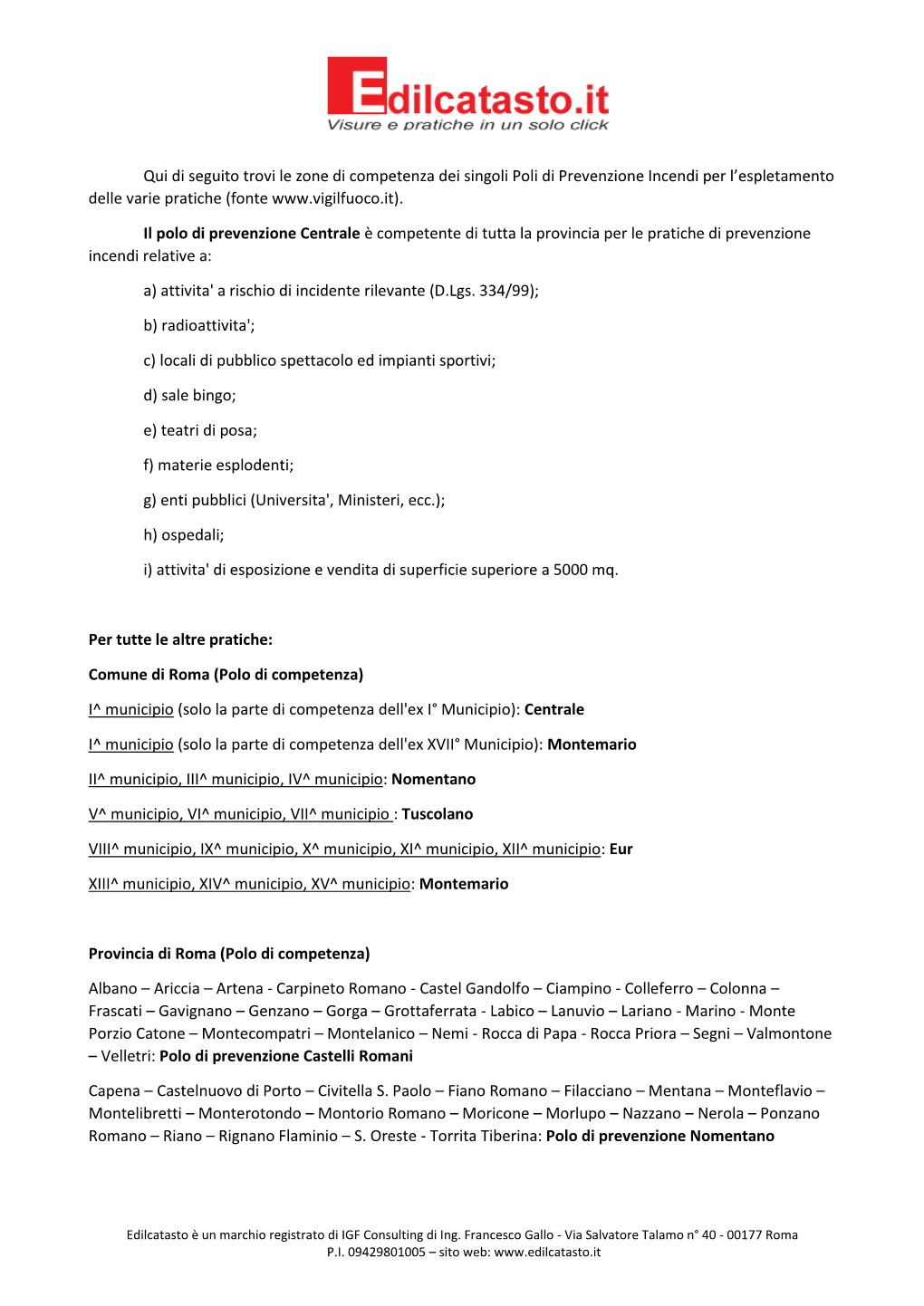 Qui Di Seguito Trovi Le Zone Di Competenza Dei Singoli Poli Di Prevenzione Incendi Per L'espletamento Delle Varie Pratiche