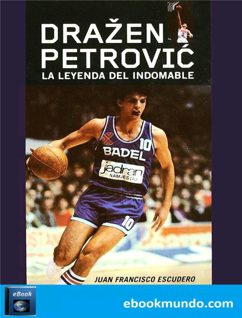 Dražen Petrović: La Leyenda Del Indomable