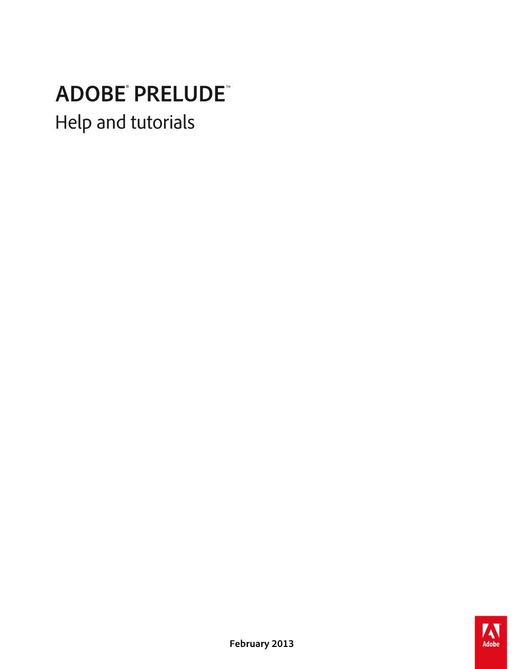 ADOBE® PRELUDE TM Help and Tutorials