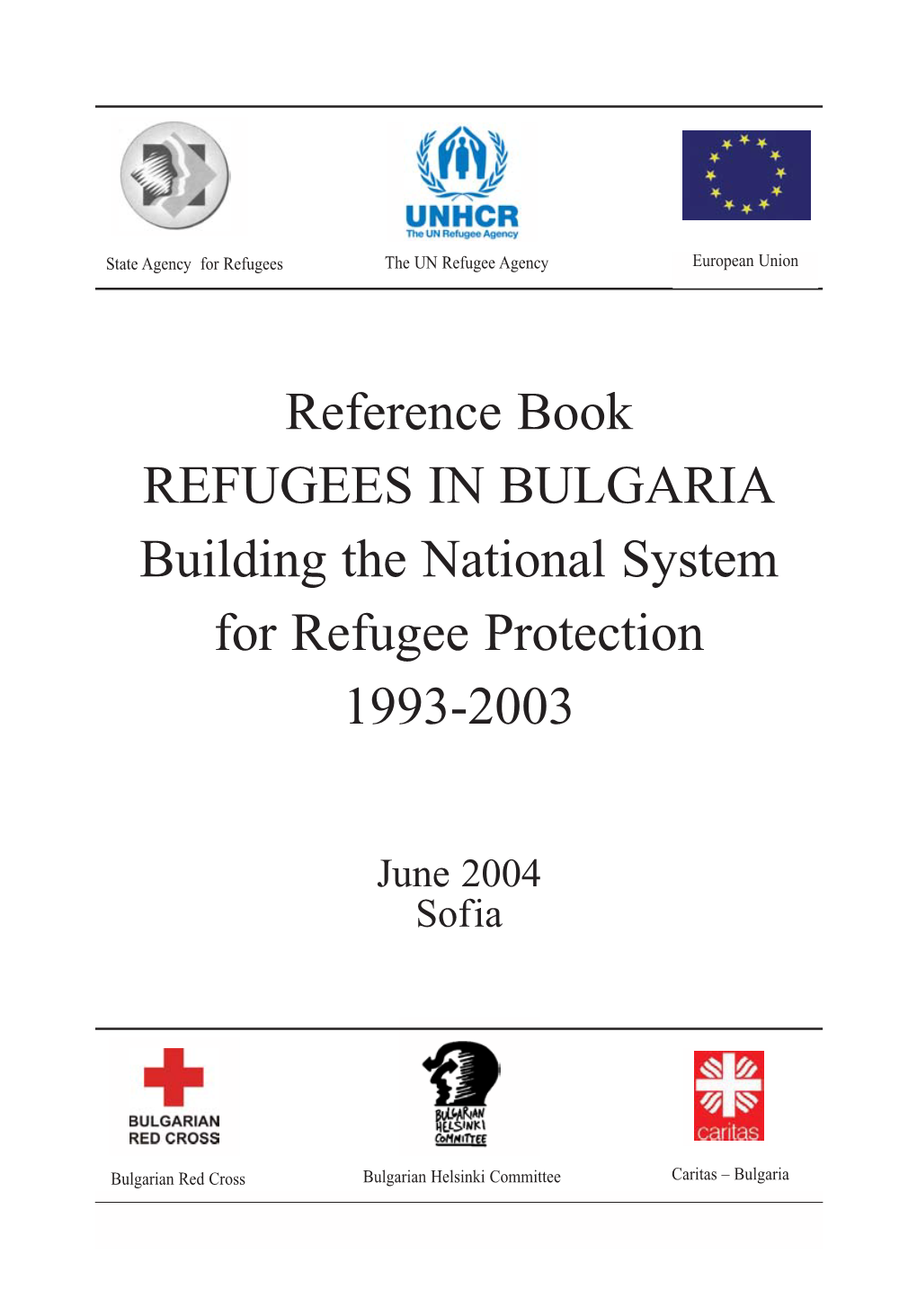 Reference Book REFUGEES in BULGARIA Building the National System for Refugee Protection 1993-2003