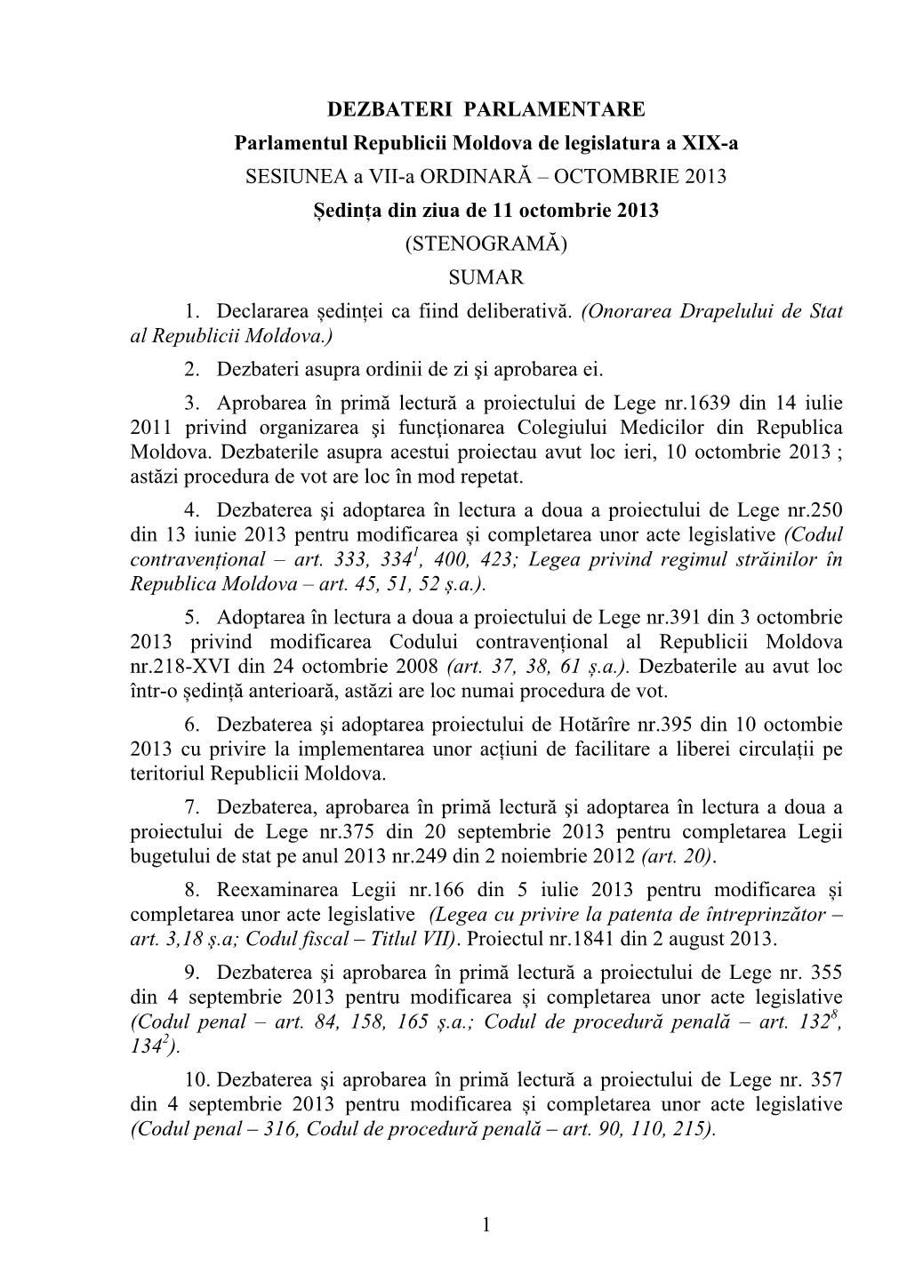 Stenograma a Fost Pregătită Spre Publicare În Direcția Generală Documentare Parlamentară a Secretariatului Parlamentului