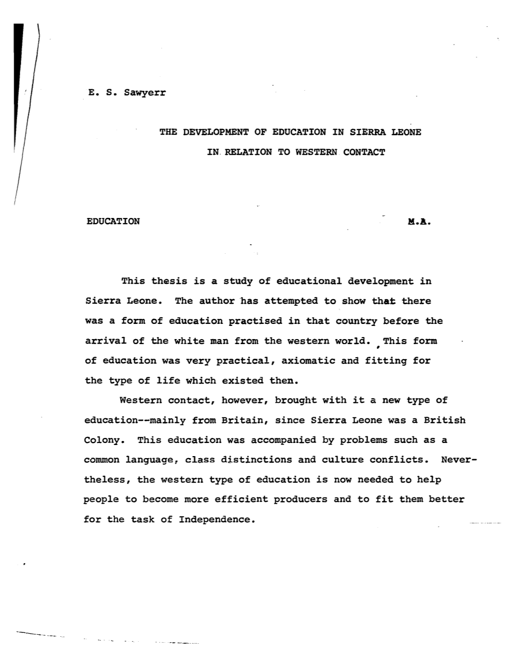 E. S. Sawyerr the DEVELOPMENT of EDUCATION in SIERRA LEONE IN, RELATION to WESTERN CONTACT EDUCATION This Thesis Is a Study of E