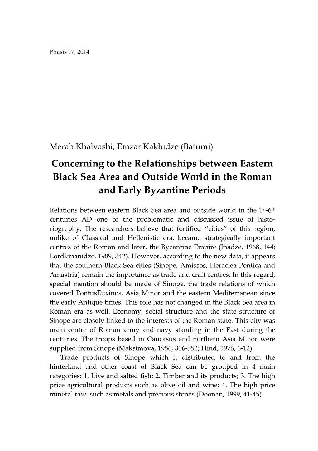 Concerning to the Relationships Between Eastern Black Sea Area and Outside World in the Roman and Early Byzantine Periods