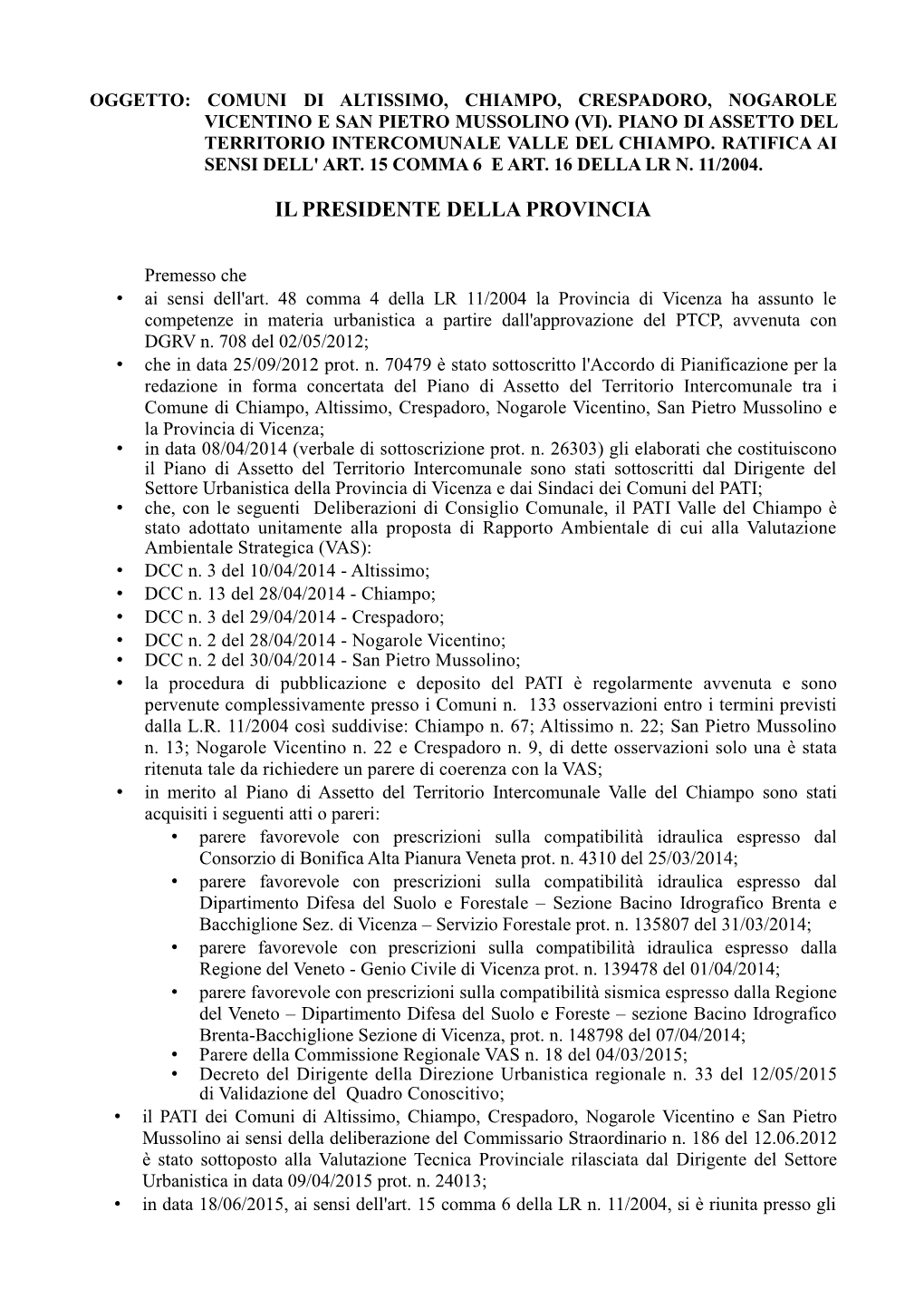 Oggetto: Comuni Di Altissimo, Chiampo, Crespadoro, Nogarole Vicentino E San Pietro Mussolino (Vi)