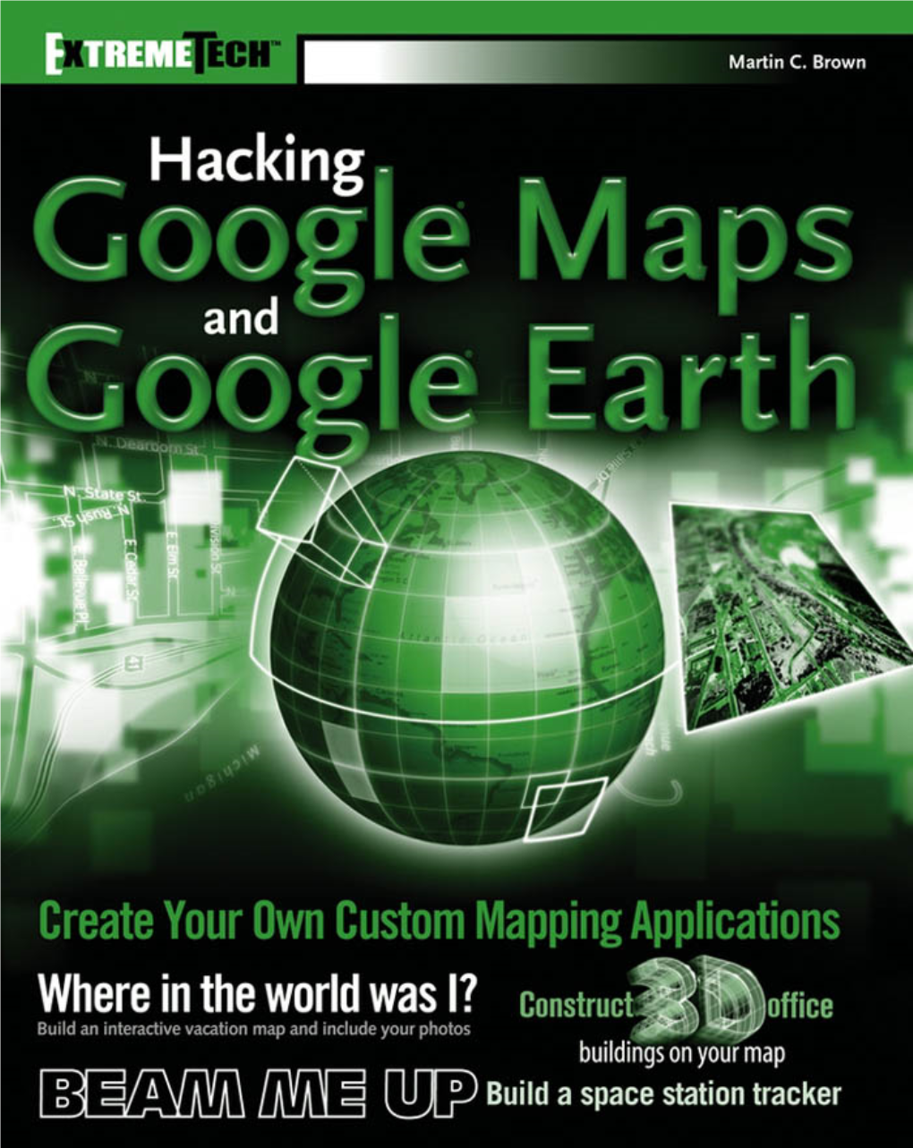 Hacking Google Maps and Google Earth (Extremetech)