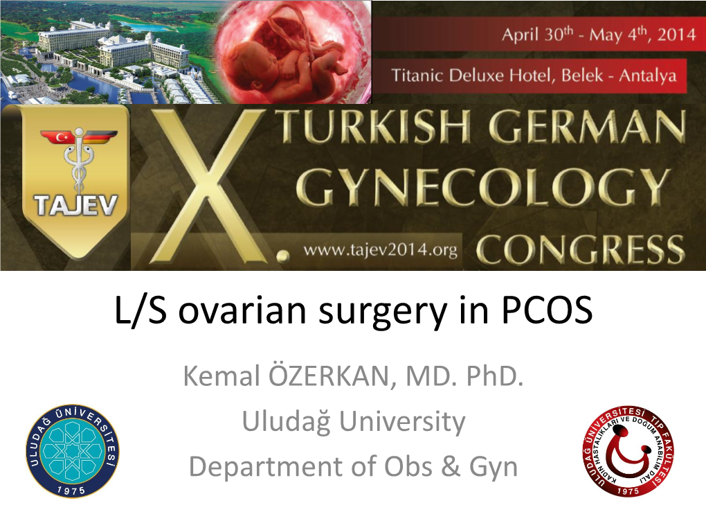 L/S Ovarian Surgery in PCOS Kemal ÖZERKAN, MD