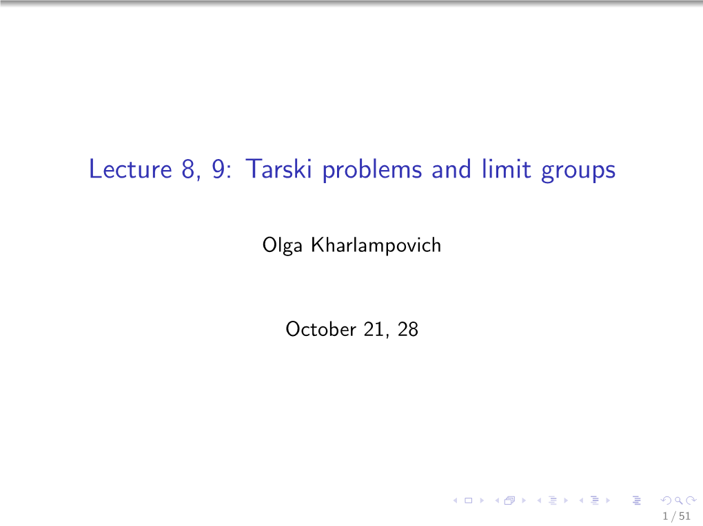 Lecture 8, 9: Tarski Problems and Limit Groups