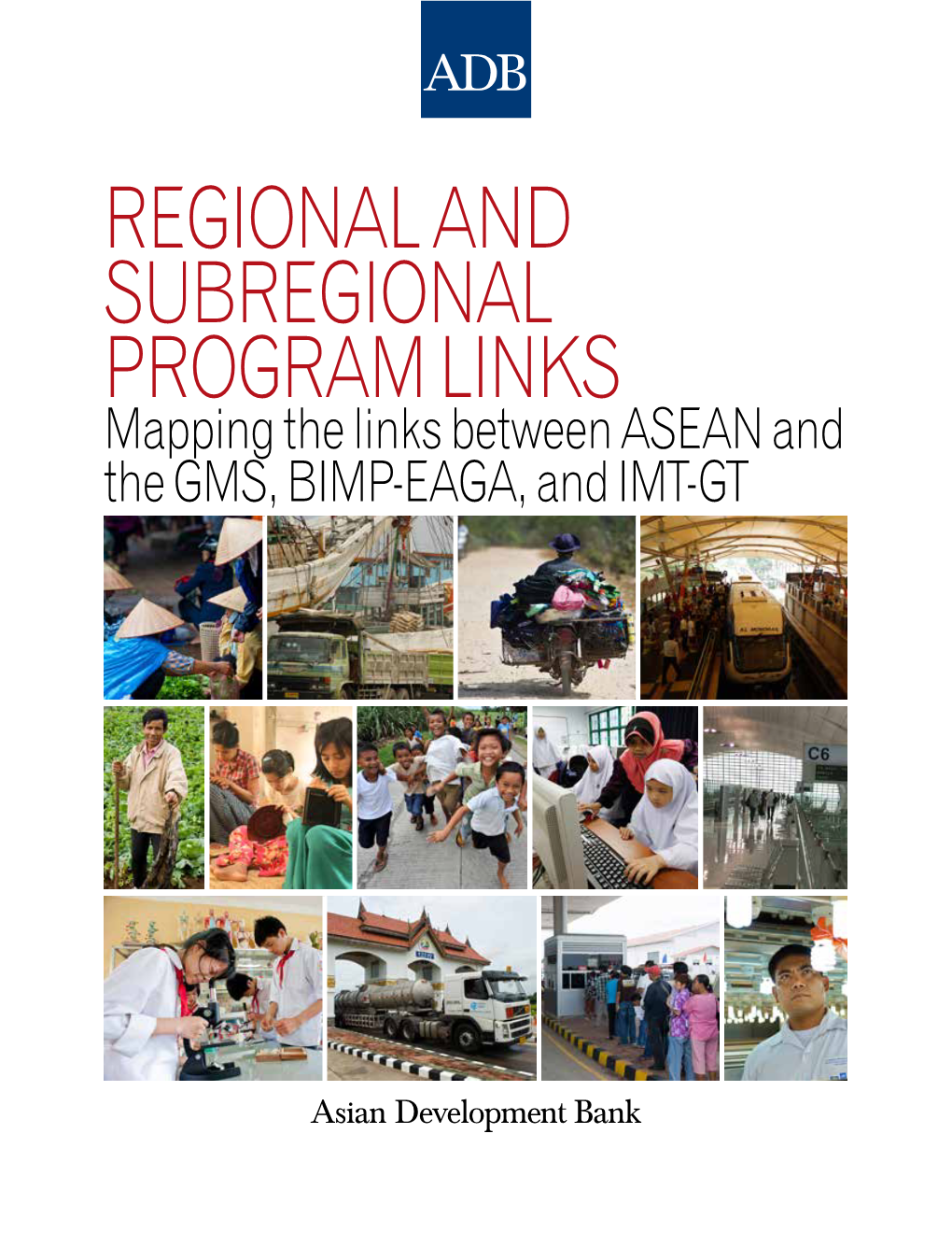 Mapping the Links Between ASEAN and the GMS, BIMP-EAGA, and IMT-GT