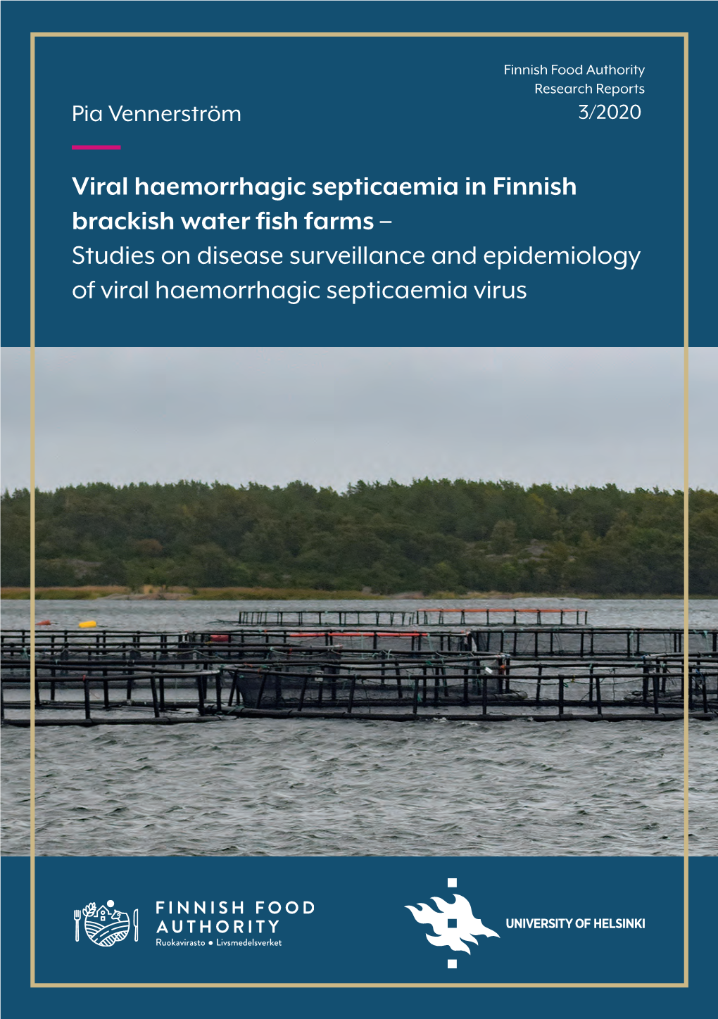 Viral Haemorrhagic Septicaemia in Finnish Brackish Water Fish Farms – Studies on Disease Surveillance and Epidemiology of Viral Haemorrhagic Septicaemia Virus