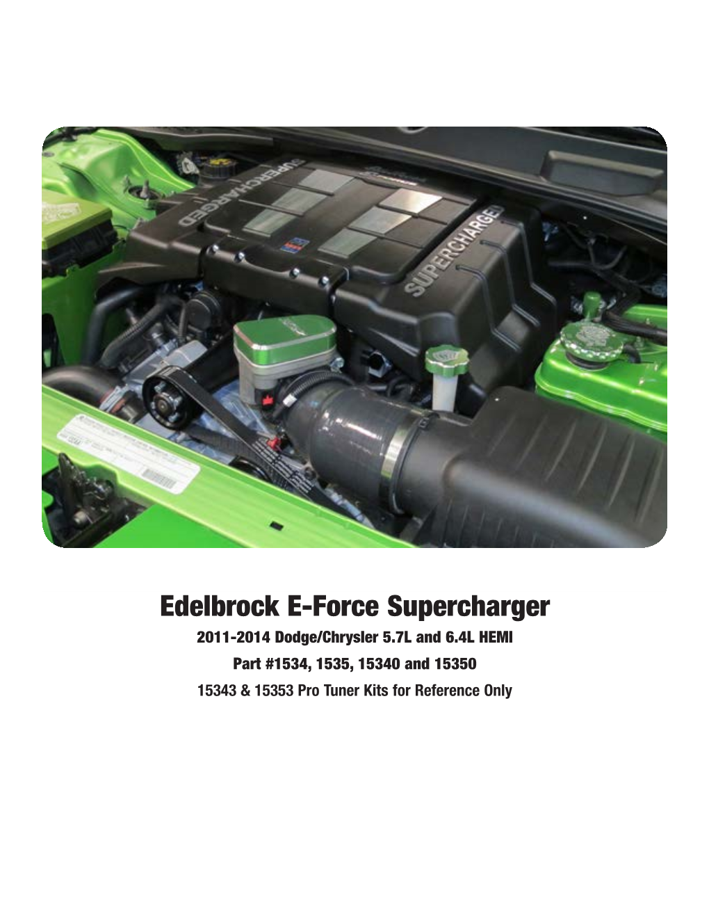 Edelbrock E-Force Supercharger 2011-2014 Dodge/Chrysler 5.7L and 6.4L HEMI Part #1534, 1535, 15340 and 15350 15343 & 15353 Pro Tuner Kits for Reference Only