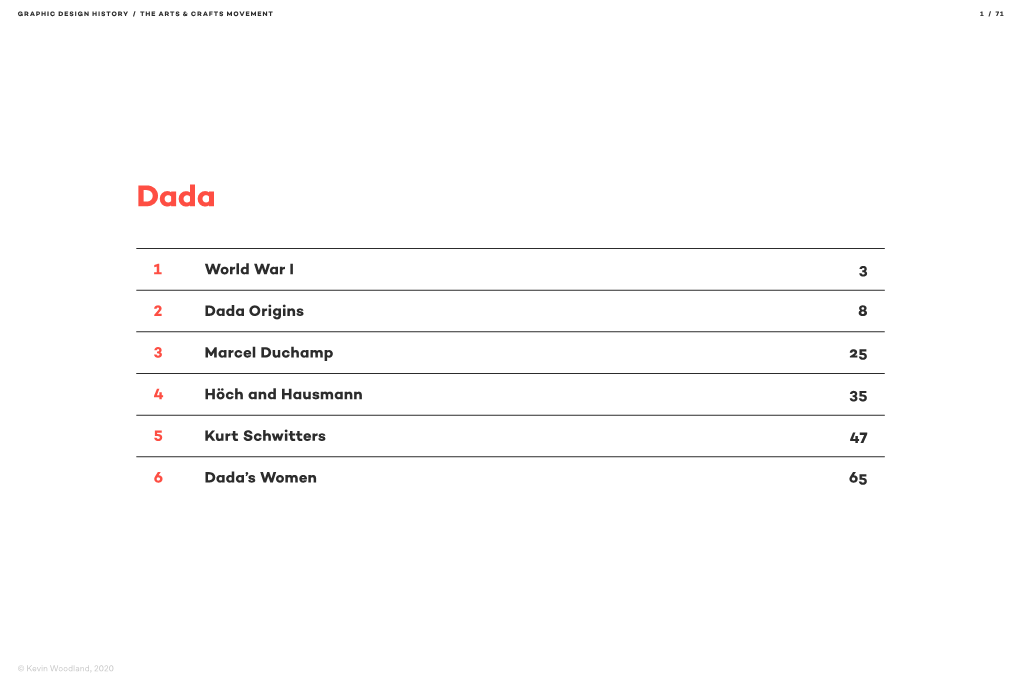1 World War I 3 2 Dada Origins 8 3 Marcel Duchamp 25 4 Höch and Hausmann 35 5 Kurt Schwitters 47 6 Dada's Women 65