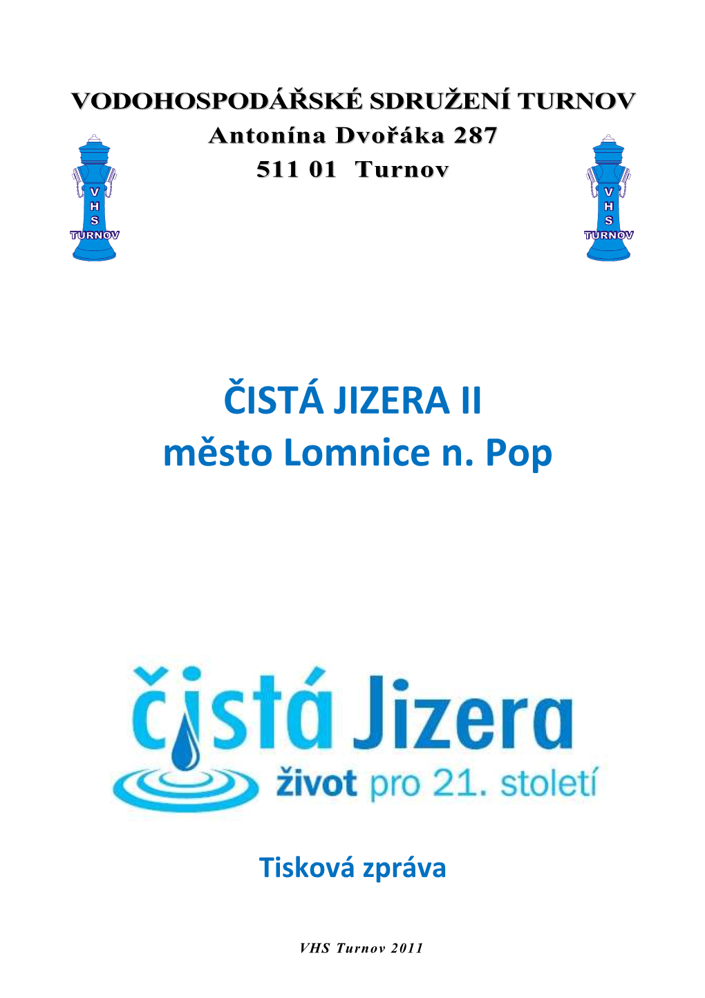 ČISTÁ JIZERA II Město Lomnice N. Pop