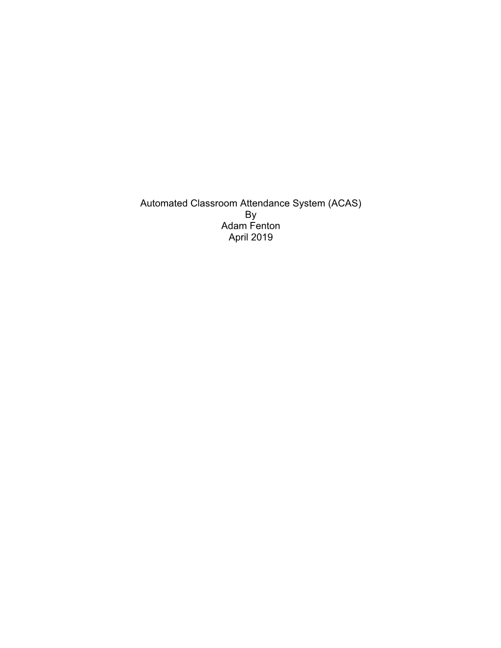 Automated Classroom Attendance System (ACAS) by Adam Fenton April 2019