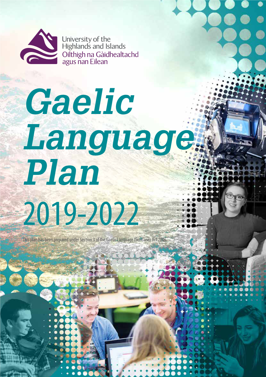 Gaelic Language Plan 2019-2022 This Plan Has Been Prepared Under Section 3 of the Gaelic Language (Scotland) Act 2005