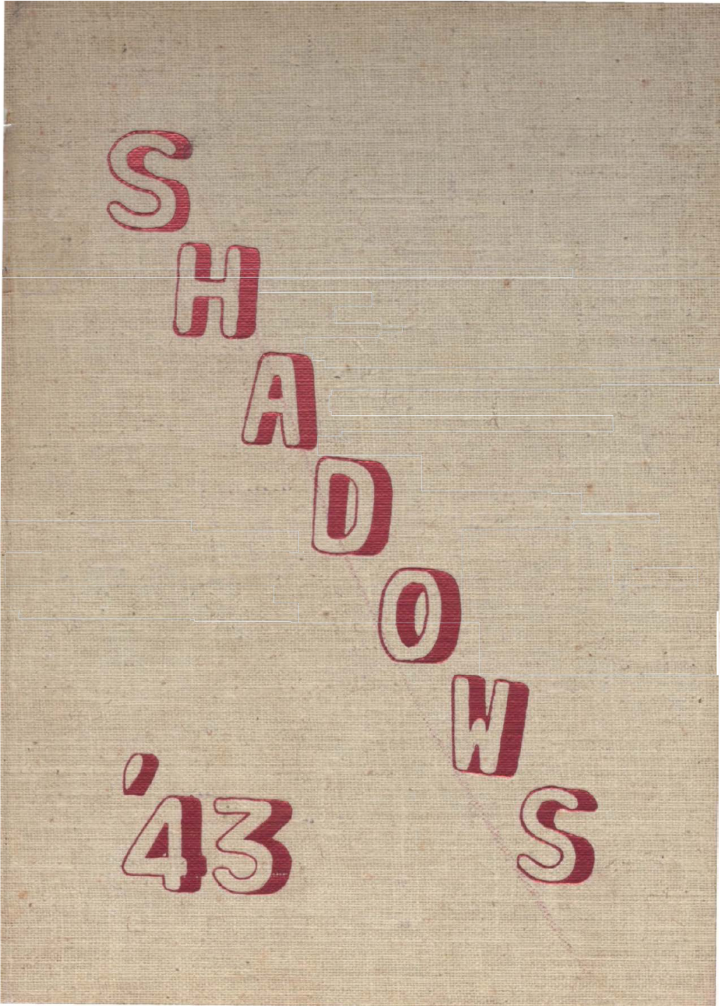 1943 “ Shadows,*1 Dedicate This Issue to Our Friend and Adviser, Mr