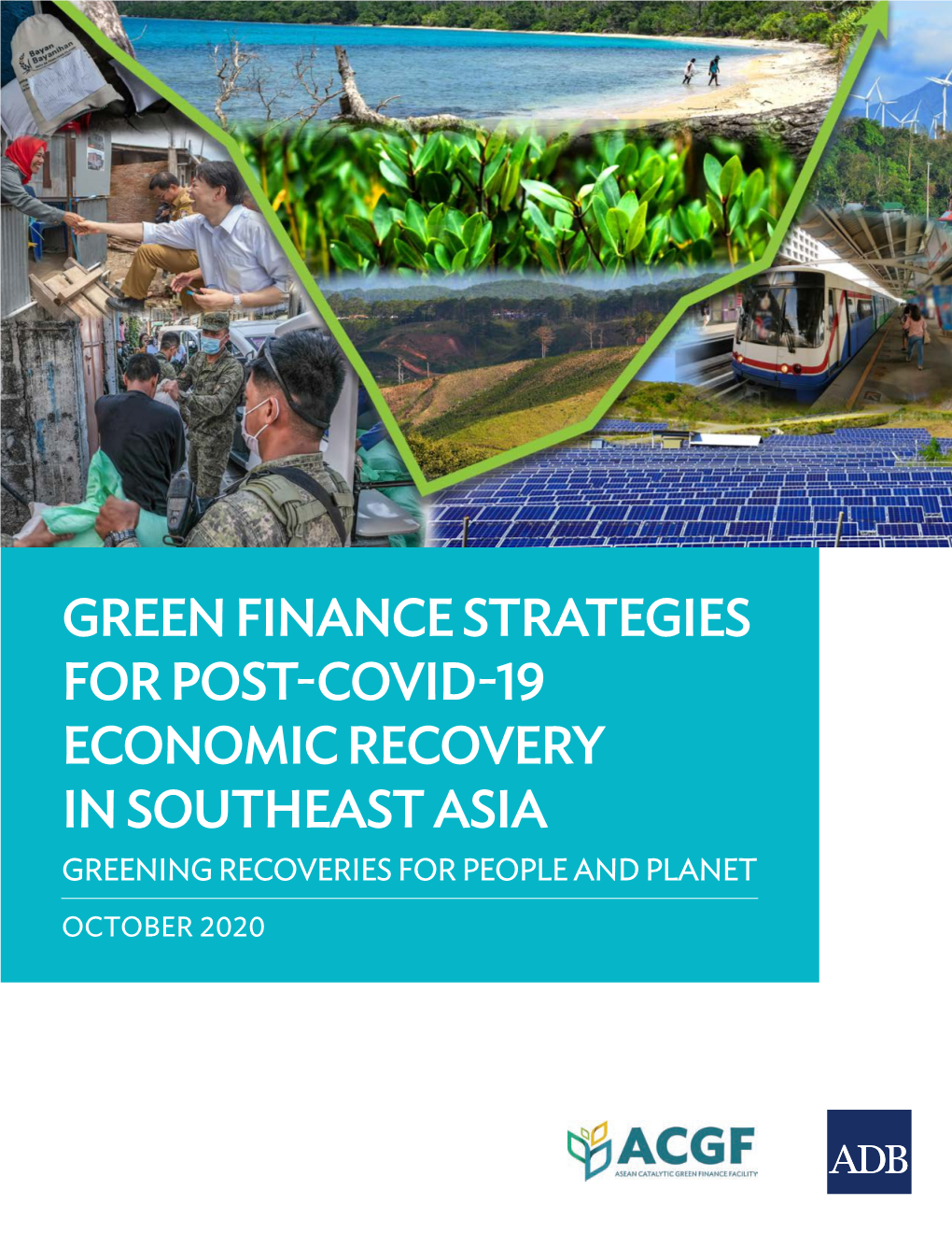 Green Finance Strategies for Post-Covid-19 Economic Recovery in Southeast Asia Greening Recoveries for People and Planet October 2020