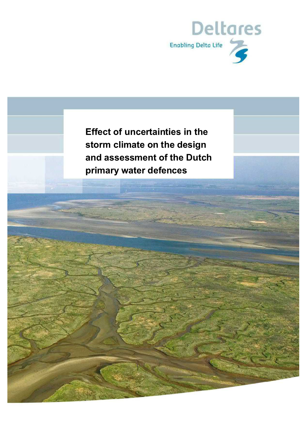 Effect of Uncertainties in the Storm Climate on the Design and Assessment of the Dutch Primary Water Defences