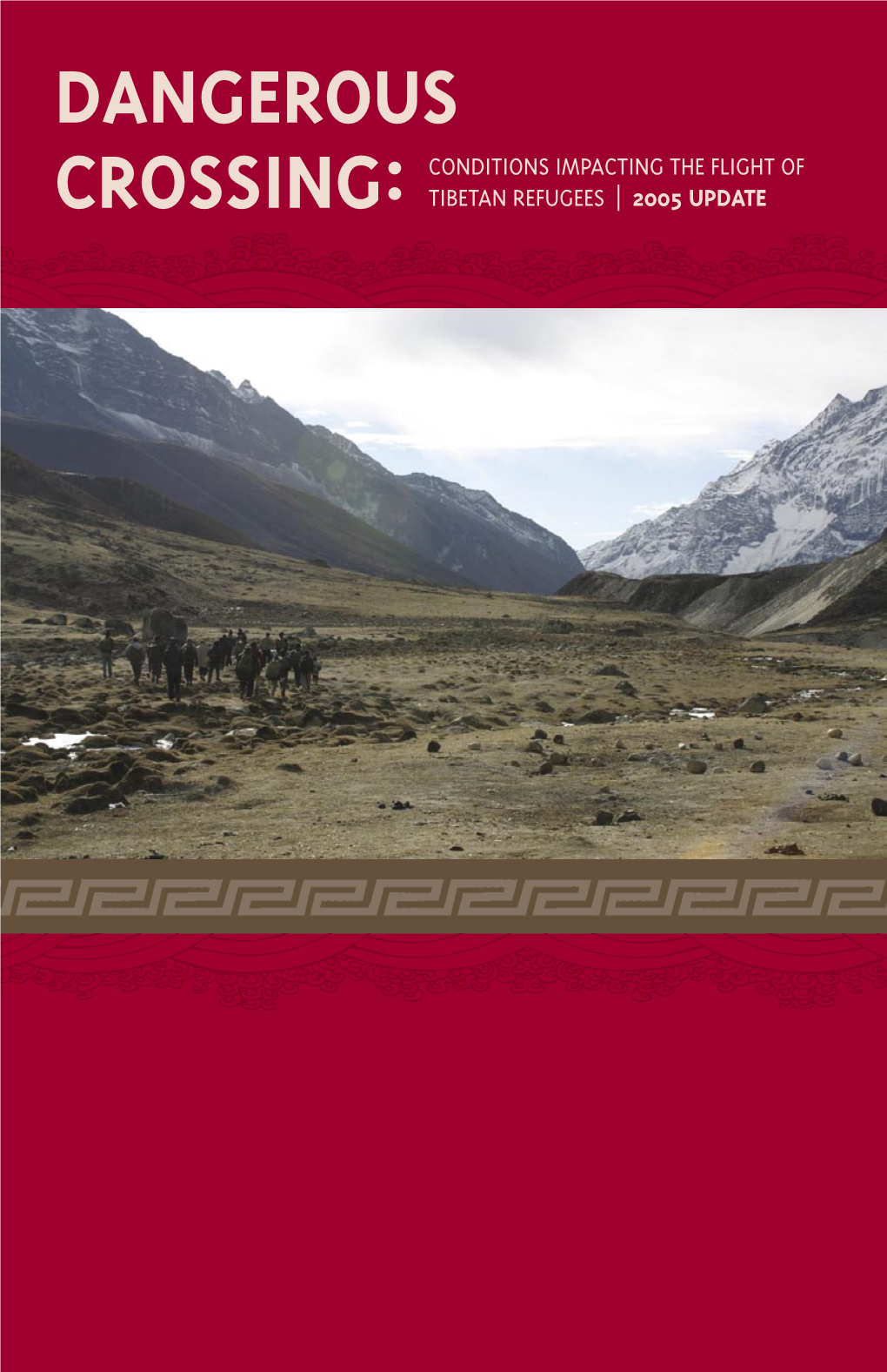 Dangerous Crossing Conditions Impacting the Flight of Tibetan Refugees | 2|005 Update Contents Introduction 2