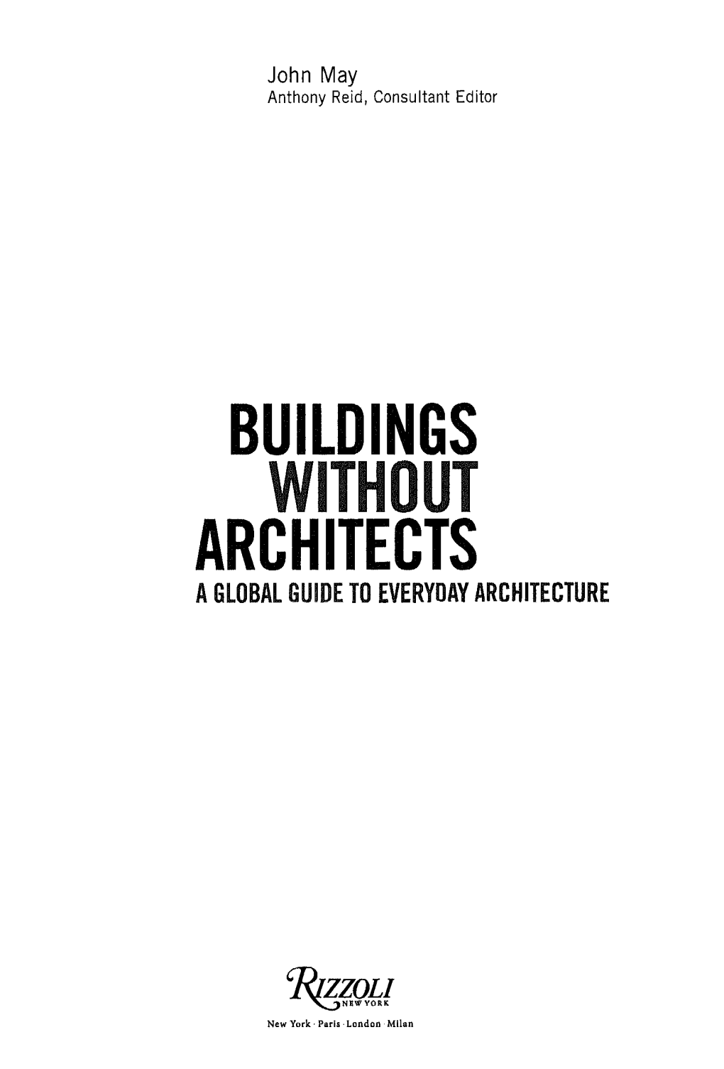 Buildings Without Architects : a Global Guide to Everyday Architecture
