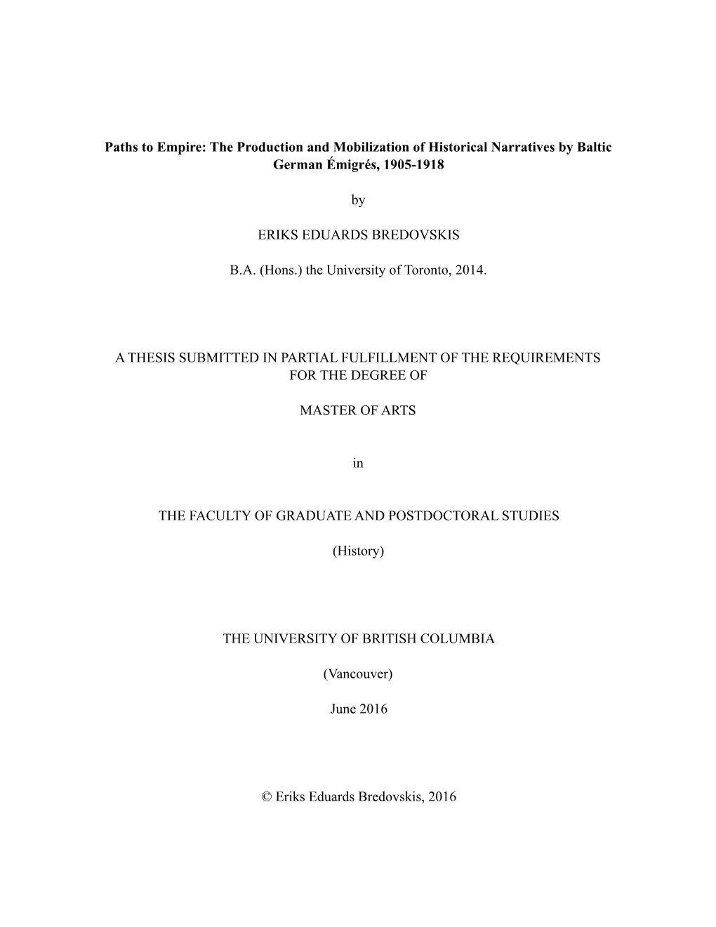 Paths to Empire: the Production and Mobilization of Historical Narratives by Baltic German Émigrés, 1905-1918 by ERIKS EDUARDS