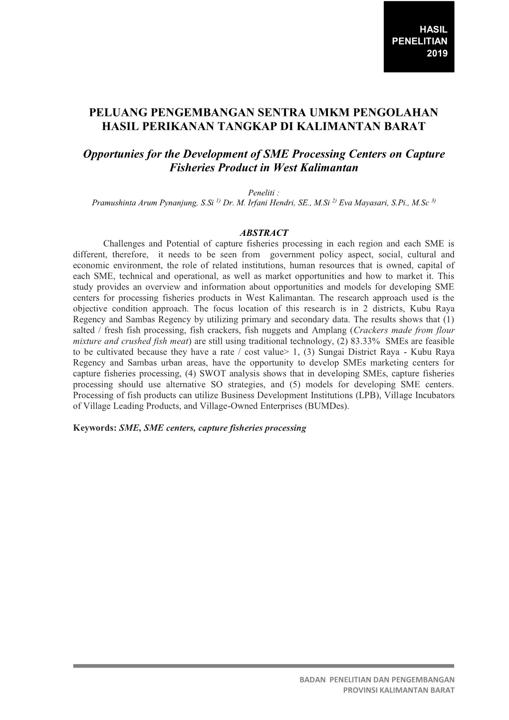 PELUANG PENGEMBANGAN SENTRA UMKM PENGOLAHAN HASIL PERIKANAN TANGKAP DI KALIMANTAN BARAT Opportunies for the Development of SME P