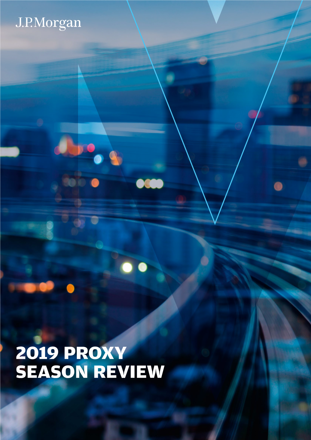 2019 PROXY SEASON REVIEW Published by J.P