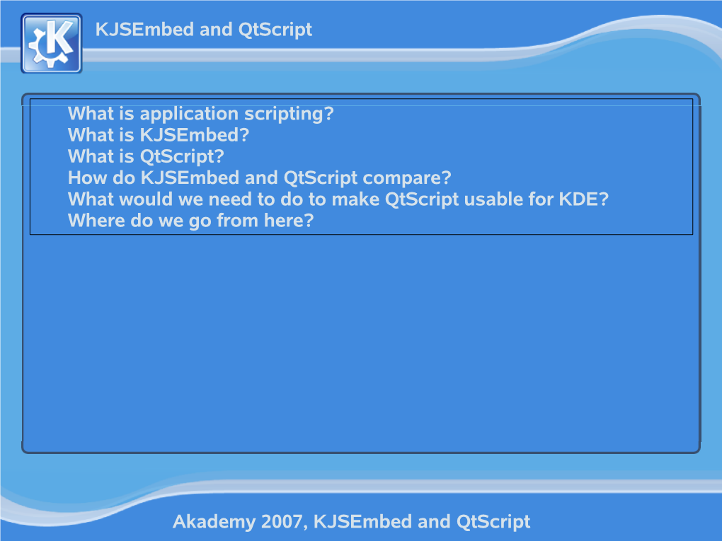 Akademy 2007, Kjsembed and Qtscript Kjsembed And