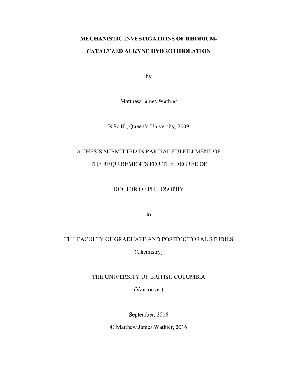 MECHANISTIC INVESTIGATIONS of RHODIUM- CATALYZED ALKYNE HYDROTHIOLATION by Matthew James Wathier B.Sc.H., Queen's University