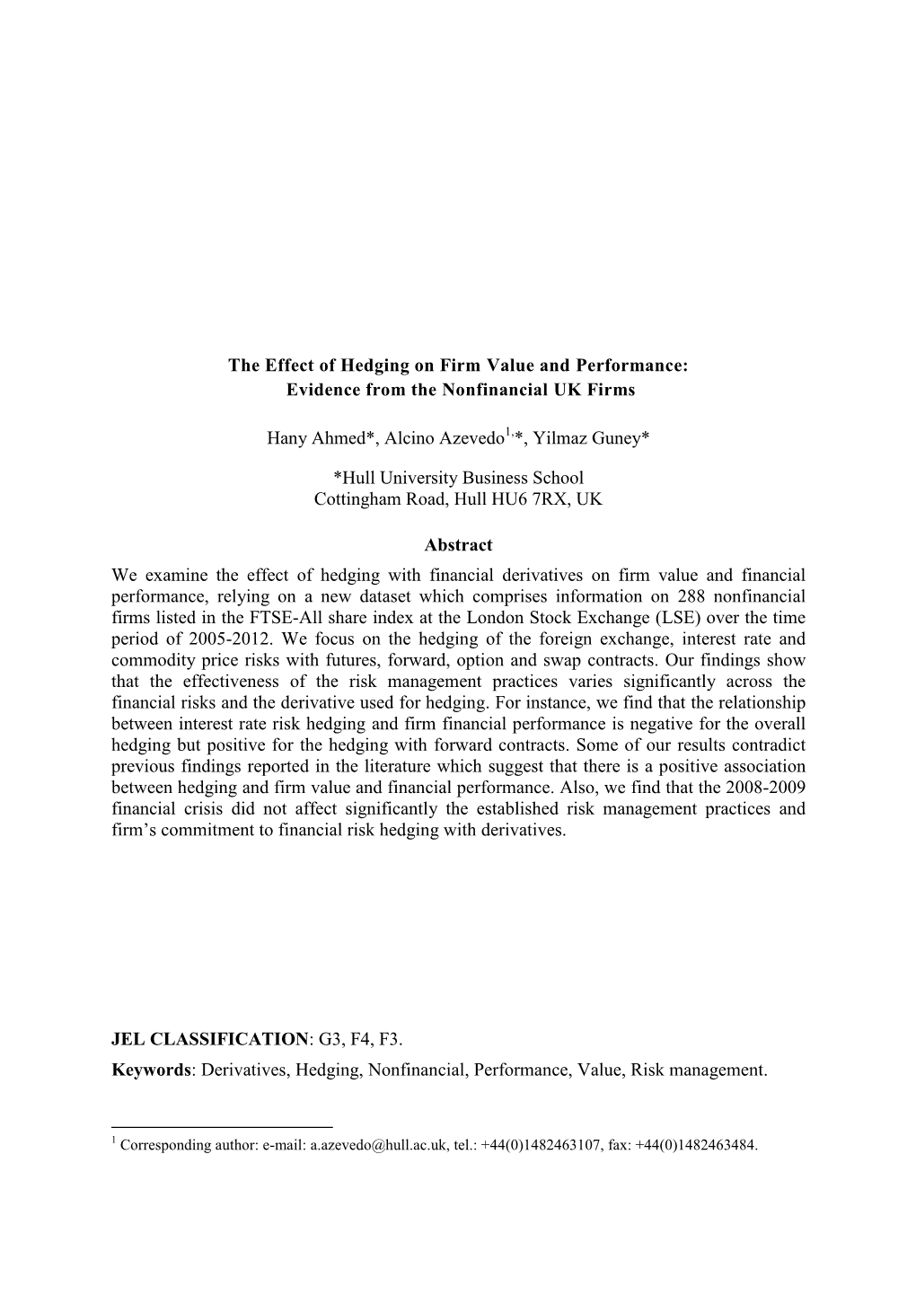 The Effect of Hedging on Firm Value and Performance: Evidence from the Nonfinancial UK Firms Hany Ahmed*, Alcino Azevedo *, Yilm