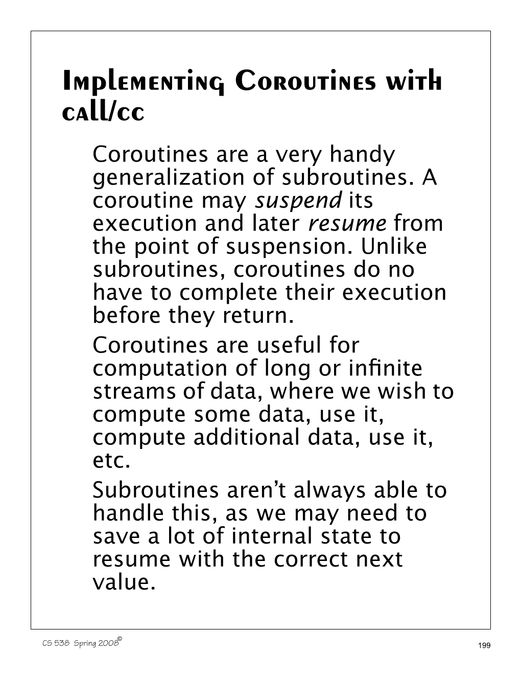 Implementing Coroutines with Call/Cc Coroutines Are a Very Handy Generalization of Subroutines