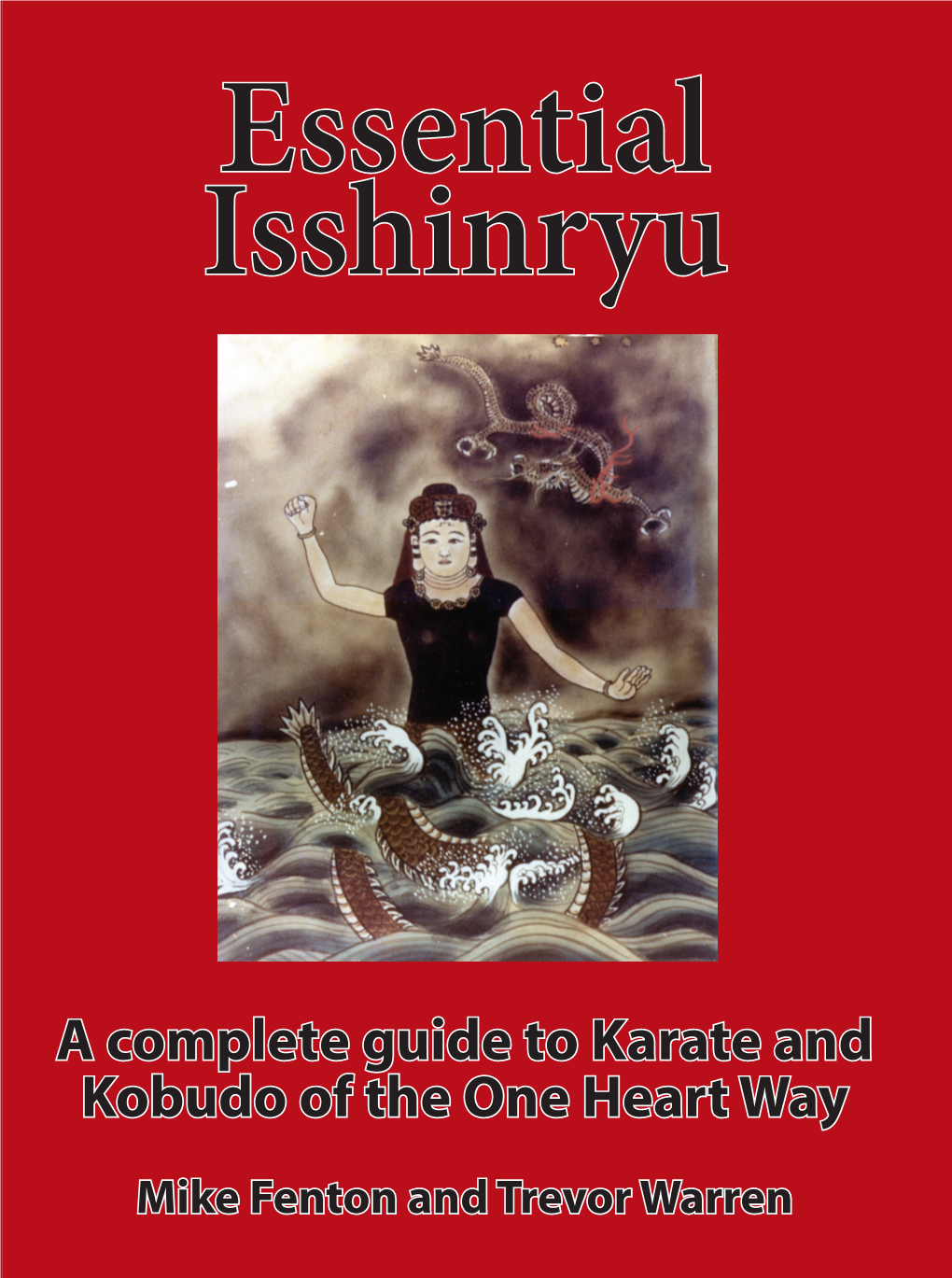 A Complete Guide to Karate and Kobudo of the One Heart