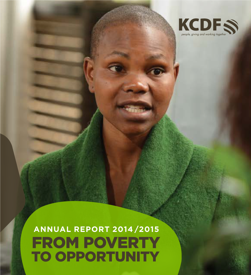 ANNUAL REPORT 2014/2015 from POVERTY to OPPORTUNITY Ourvision All Kenyan Communities Giving and Working Together in a Prosperous Nation