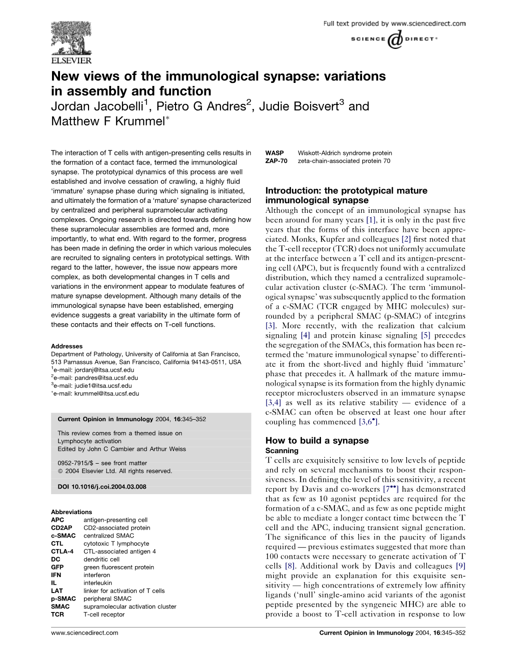 New Views of the Immunological Synapse: Variations in Assembly and Function Jordan Jacobelli1, Pietro G Andres2, Judie Boisvert3 and Matthew F Krummel